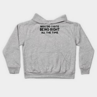 Do I Hate Being Right All The Time Kids Hoodie